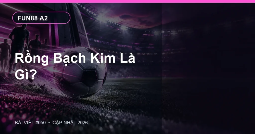 Rồng Bạch Kim Là Gì?
